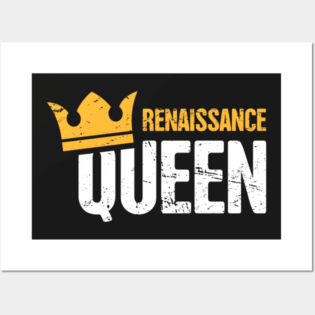 Renaissance Queen | Funny Renaissance Festival Design Wall Art by MeatMan